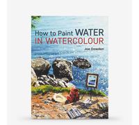 How to Paint Water in Watercolour : Book by Joe Dowden
