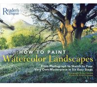 How to Paint Watercolor Landscapes: From Photograph to Sketch to Your Very Own Masterpiece in Six Easy Steps