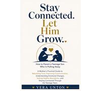 How to Parent a Teenage Son Who Is Pulling Away: A Mother’s Practical Guide to Rebuilding Trust, Improving Communication, Understanding Emotional Changes, Setting Healthy Boundaries