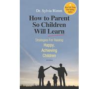 How to Parent So Children Will Learn: Strategies for Raising Happy, Achieving Children