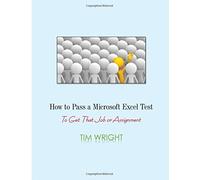 How to Pass a Microsoft Excel Test: To Get That Job or Assignment