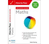 How to Pass Advanced Higher Maths : For QS Exams