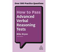 How to Pass Advanced Verbal Reasoning Tests: Over 500 Practice Questions (3rd Revised edition)