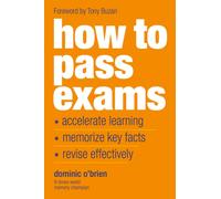 How to Pass Exams : Accelerate Your Learning - Memorise Key Facts - Revise Effectively