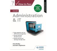 How to Pass Higher Administration & IT, Second Edition: (How To Pass - Higher Level)