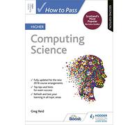 How to Pass Higher Computing Science – How To Pass - Higher Level – Second Edition