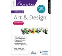 How to Pass National 5 Art & Design: Second Edition: For QS Exams
