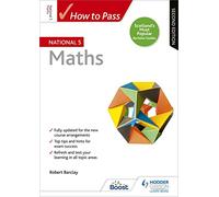 How to Pass National 5 Maths: Second Edition: For QS Exams