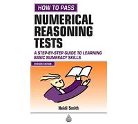 How to Pass Numerical Reasoning Tests: A Step-by-Step Guide to Learning Key Numeracy Skills, Intermediate Level (Careers & Testing)