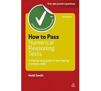 How to Pass Numerical Reasoning Tests: A Step-by-Step Guide to Learning Key Numeracy Skills (Testing Series)