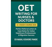 HOW TO PASS OET WRITING AS A FOREIGNER: A Step-by-Step Manual for Nurses, Doctors & Healthcare Workers (A+ Crash Courses: Score Fast, Pass Now - Band 9 IELTS, TOEFL & OET Mastery Series 2026)