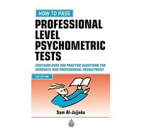 How to Pass Professional Level Psychometric Tests: Challenging Practice Questions for Graduate and Professional Recruitment (Testing Series)