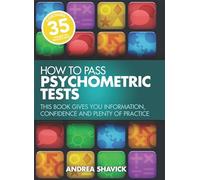 How to Pass Psychometric Tests: 3rd edition: This Book Gives You Information, Confidence and Plenty of Practice