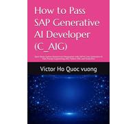 How to Pass SAP Generative AI Developer (C_AIG): Open-Book, System-Based Exam Preparation with SAP AI Core, Generative AI Hub, Prompt Engineering, RAG, Python SDK, and Study Plan (Grow with SAP BTP)