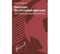 How to pass the FIFA Football Agent exam: Book 2, Strategies, tips and preparation for exam success