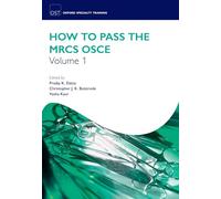 How to Pass the MRCS OSCE Volume 1 (Oxford Specialty Training: Revision Texts)