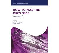 How to Pass the MRCS OSCE Volume 2 (Oxford Specialty Training: Revision Texts)