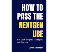 How to Pass the NextGen UBE: Bar Exam Insights, Strategies, and Practice