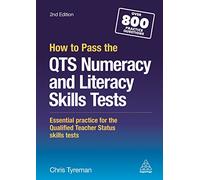 How to Pass the QTS Numeracy and Literacy Skills Tests: Essential Practice for the Qualified Teacher Status Skills Tests
