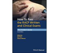 How to Pass the RACP Written and Clinical Exams: The Insider's Guide