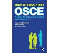 How to Pass Your OSCE: A Guide to Success in Nursing and Midwifery