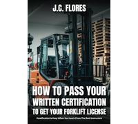How to Pass Your Written Certification to Get Your Forklift License: Qualification is Easy when you learn from the best Instructors