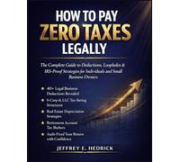 How to Pay Zero Taxes Legally: The Complete Guide to Deductions, Loopholes & IRS-Proof Strategies for Individuals and Small Business Owners