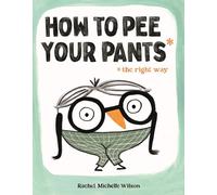 How to Pee Your Pants : The Right Way