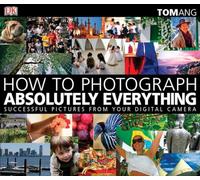 How to Photograph Absolutely Everything