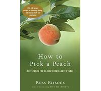 How to Pick a Peach: The Search for Flavor from Farm to Table