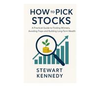 How to Pick Stocks: A Practical Guide to Finding Winners, Avoiding Traps and Building Long-Term Wealth (The Investing Essentials Library)
