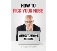 How to Pick Your Nose Without Anyone Noticing: Hilarious and Funny Gag Adult Notebook Disguised as a Real Paperback to Prank Friends, Colleagues, Brother, Husband, or Him (Gift Notebook)