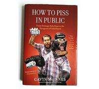 How to Piss in Public: From Teenage Rebellion to the Hangover of Adulthood
