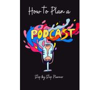 How to Plan a Podcast: Step by Step Planner
