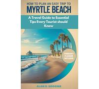 HOW TO PLAN AN EASY TRIP TO MYRTLE BEACH: A Travel Guide to Essential Tips Every Tourist Should Know