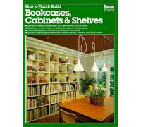 How to Plan and Build Bookcases, Cabinets and Shelves