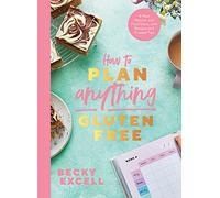 How to Plan Anything Gluten Free (The Sunday Times Bestseller): A Meal Planner and Food Diary, with Recipes and Trusted Tips