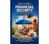 How to Plan Financial Security: A Practical Guide to Protecting Your Family Against Life’s Uncertainties