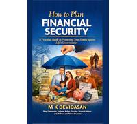 How to Plan Financial Security: A Practical Guide to Protecting Your Family Against Life’s Uncertainties