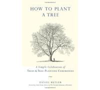 How To Plant A Tree: A Simple Celebration of Trees & Tree-planting Ceremonies