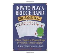 How to Play a Bridge Hand: 12 Easy Chapters to Winning Bridge by America's Premier Teacher by William S. Root (Jan 13 1994)