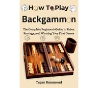 How to Play Backgammon: The Complete Beginner's Guide to Rules, Strategy, and Winning Your First Games
