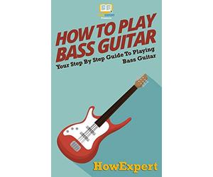 How To Play Bass Guitar: Your Step-By-Step Guide To Playing Bass Guitar