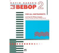 How to Play Bebop - Volume 2 by David Baker (2006-05-04)