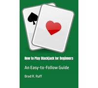 How to Play Blackjack for Beginners: An Easy-to-Follow Guide (Easy-to-Follow Guides)
