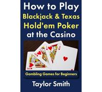 How to Play Blackjack & Texas Hold'em Poker at the Casino: Gambling Games for Beginners (Learn to Play Gamling and Casino Games)