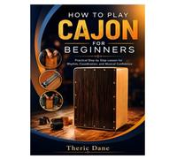 HOW TO PLAY CAJON FOR BEGINNERS: Practical Step by Step Lesson for Rhythm, Coordination, and Musical Confidence