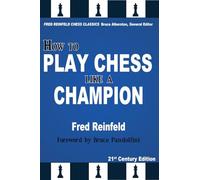 How to Play Chess Like a Champion: 21st Century Edition (Fred Reinfeld Chess Classics)