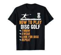 How to Play Disc Golf Throw Swear Look for Disc Repeat T-Shirt