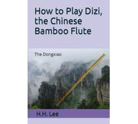How to Play Dizi, the Chinese Bamboo Flute: The Dongxiao